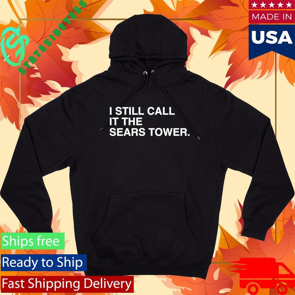 Chicago Happy 312 Day I Still Call It The Sears Tower Shirt