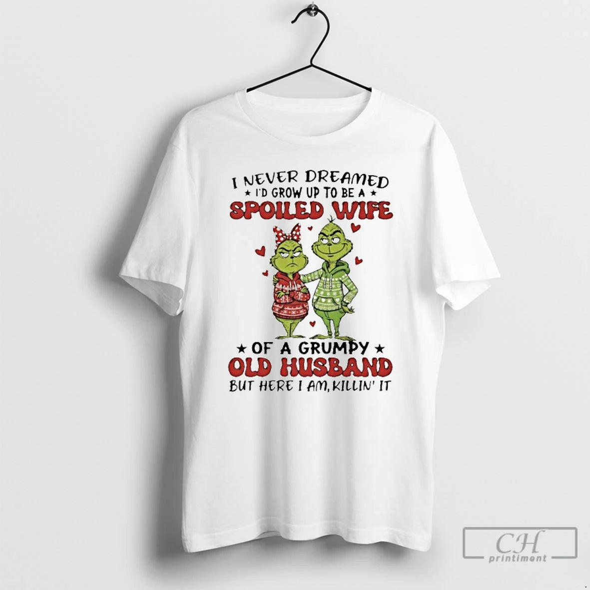 Classic Grinch I Never Dreamed Id Grow Up To Be A Spoiled Wife T Shirts Hoodie, Sweatshirt | VibeTeeNation.com