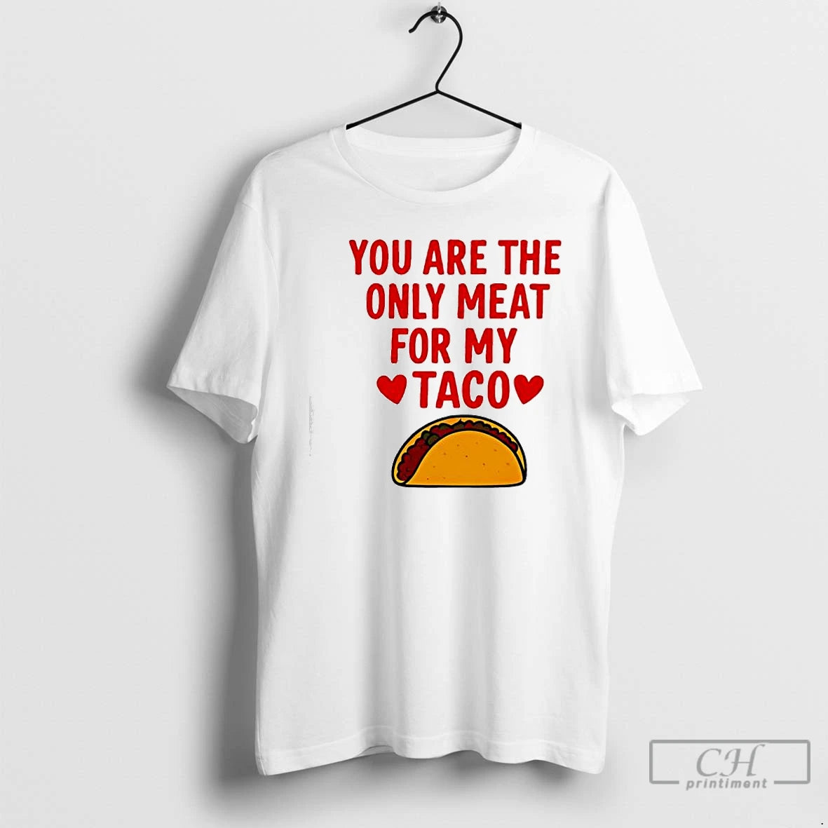 Classic You Are The Ony Meat For My Taco Graphic T-Shirts, Hoodie, Sweatshirt | VibeTeeNation.com