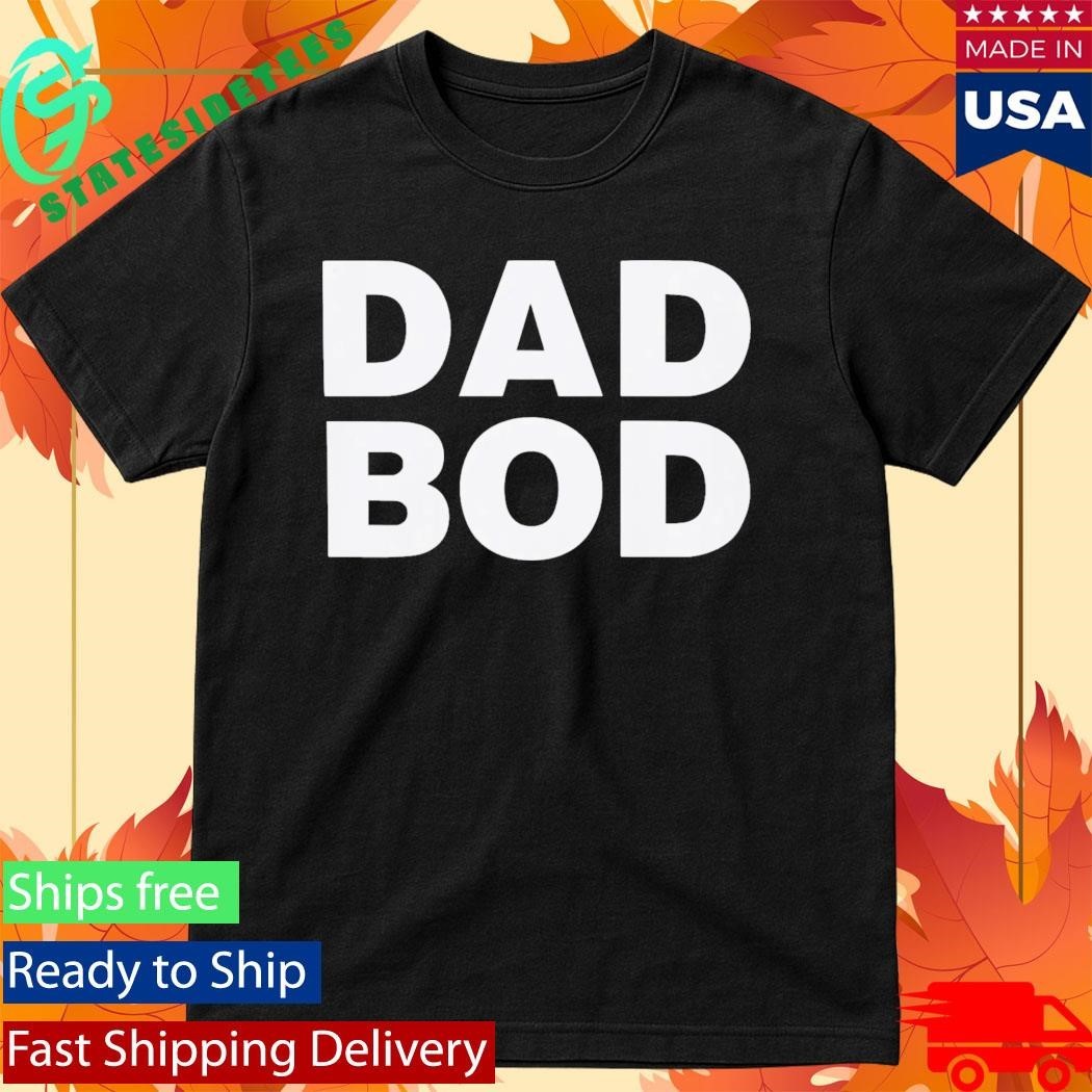 Dad Bod Shirt