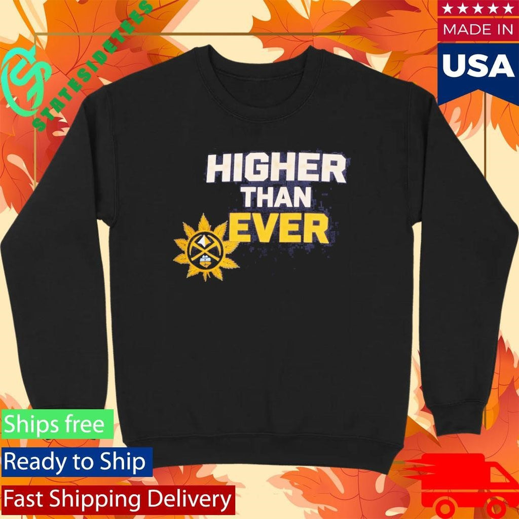Denver Nuggets Higher Than Ever Shirt