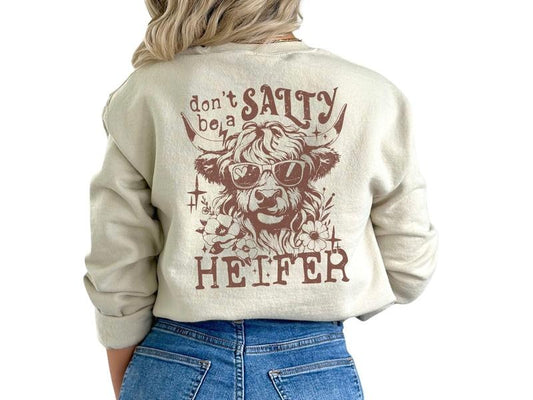 Don't Be A Salty Heifer Sweatshirt