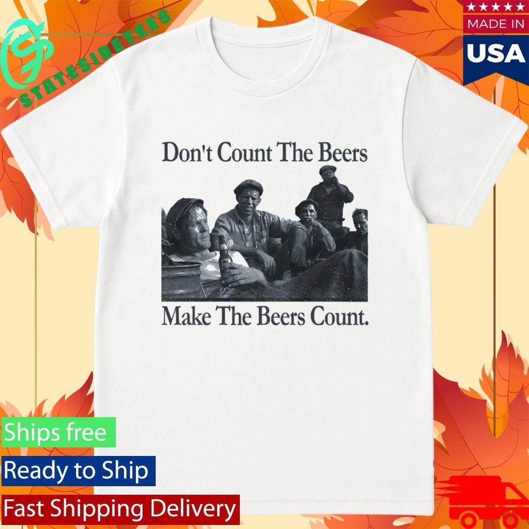 Don’t Count The Beers Make The Beers Count Bohemian Style Shirt