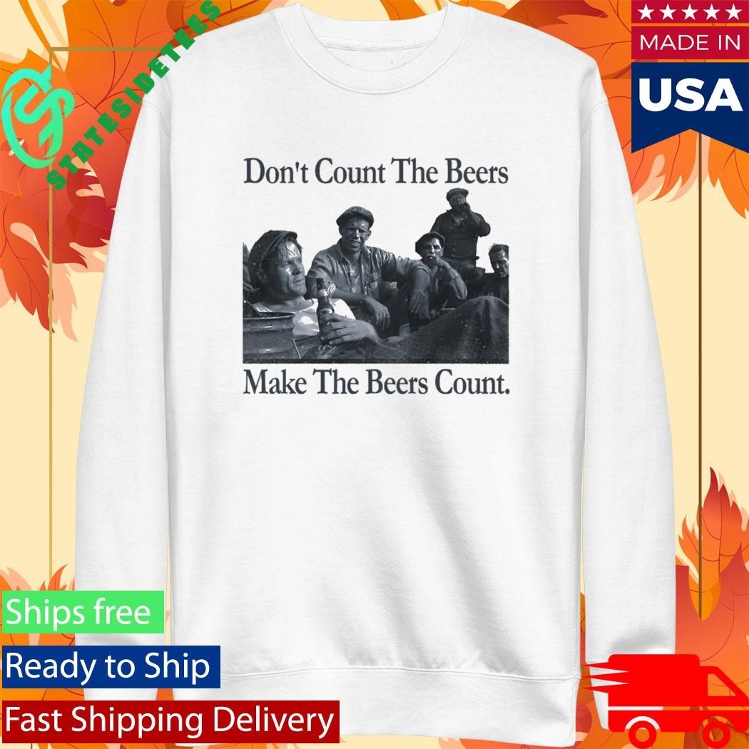 Don’t Count The Beers Make The Beers Count Bohemian Style Shirt