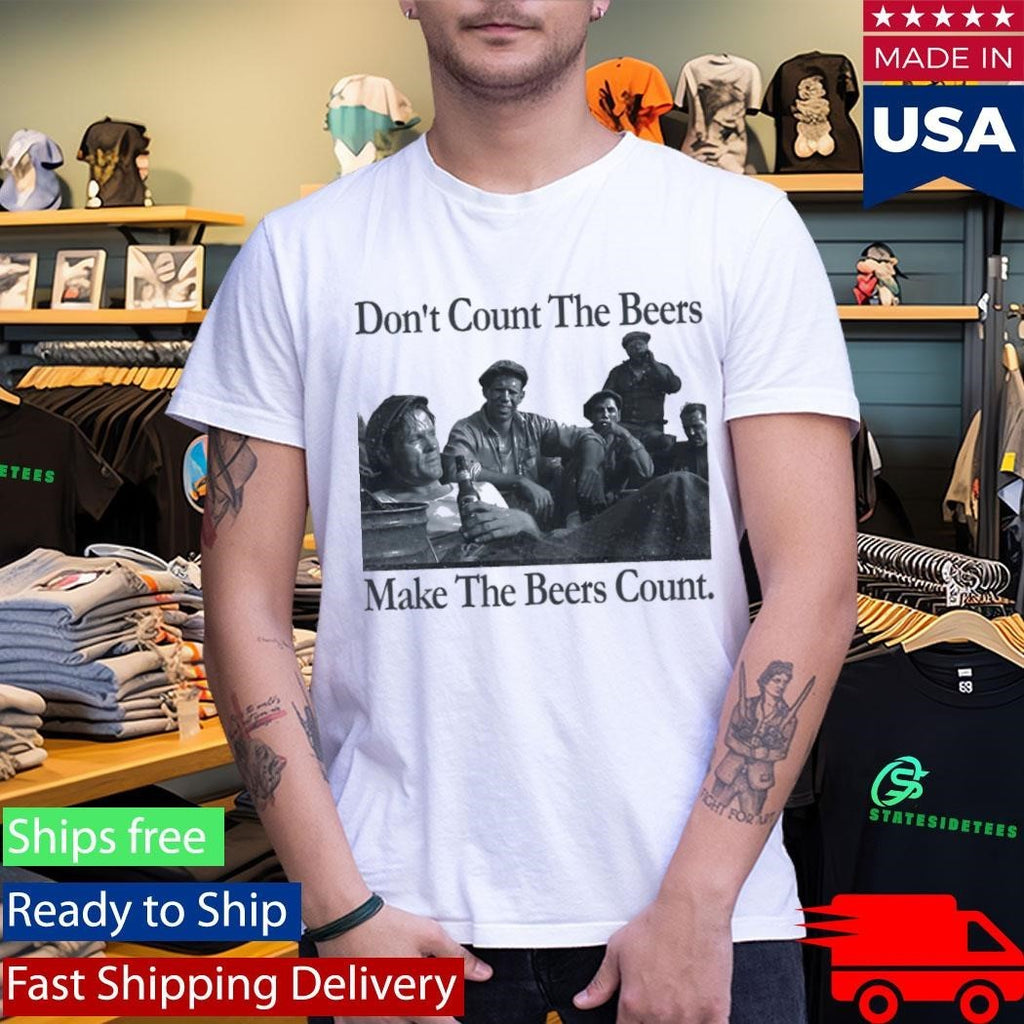 Don’t Count The Beers Make The Beers Count Bohemian Style Shirt