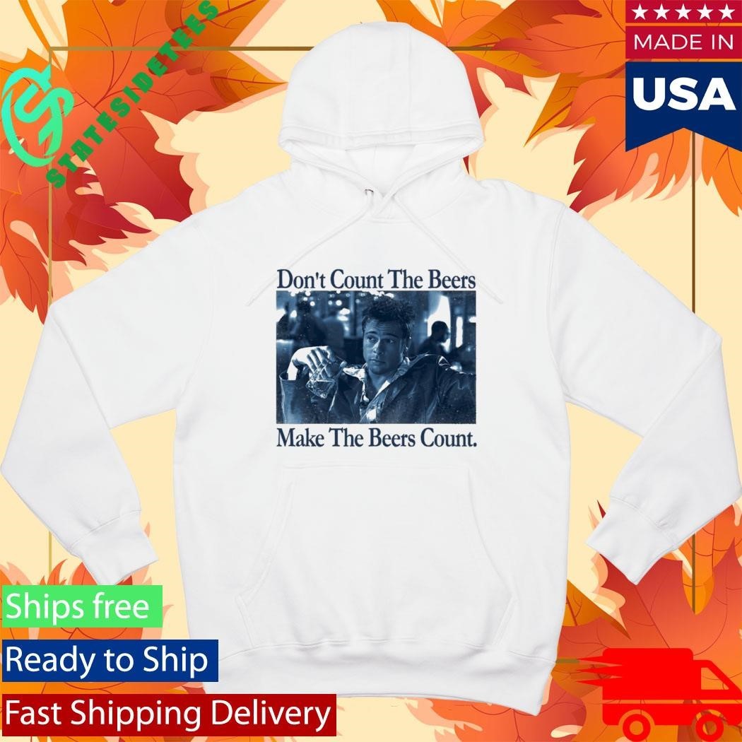 Don’t Count The Beers Make The Beers Count Durden Shirt