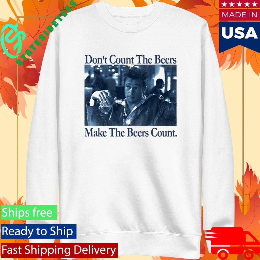 Don’t Count The Beers Make The Beers Count Durden Shirt