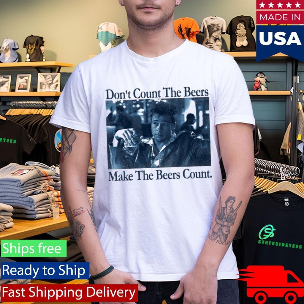 Don’t Count The Beers Make The Beers Count Durden Shirt
