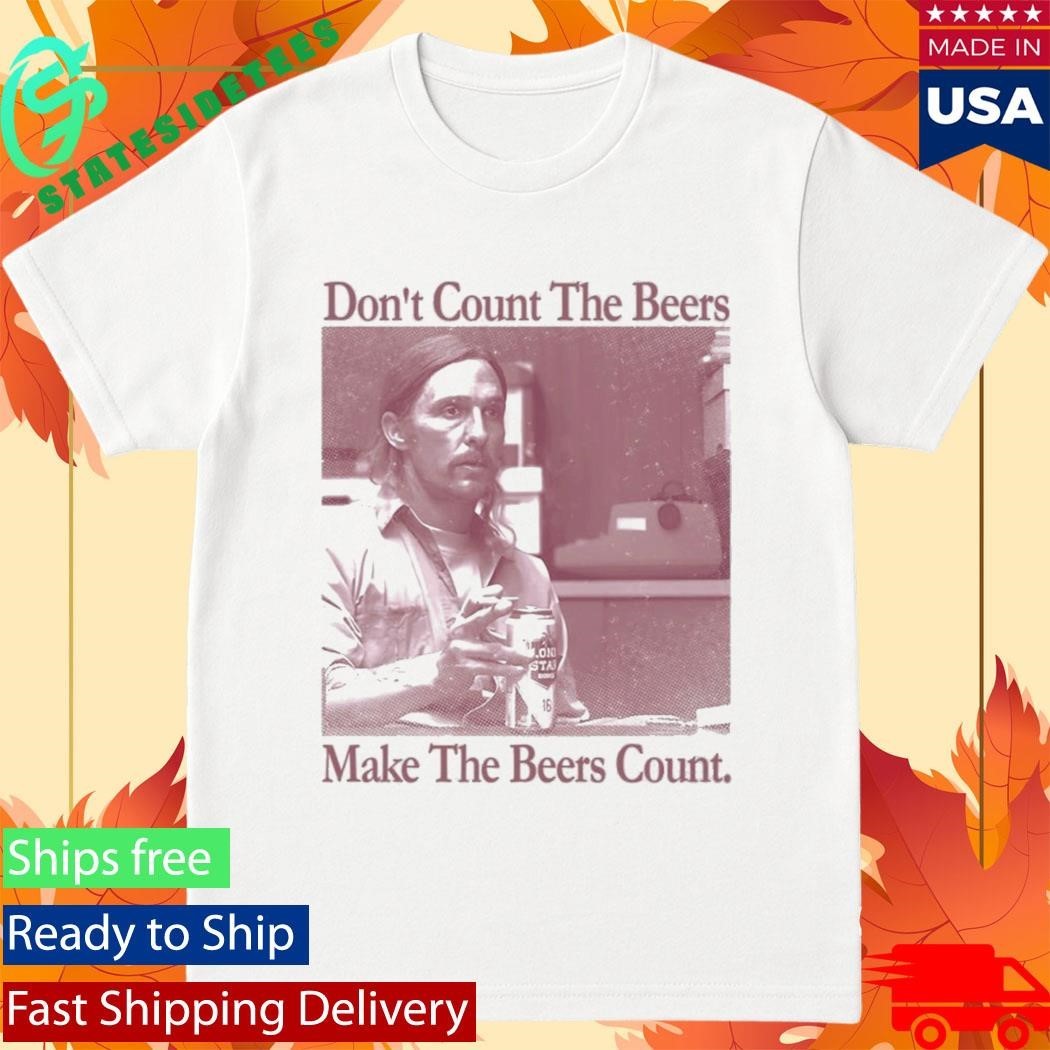 Don’t Count The Beers Make The Beers Count Rust Shirt