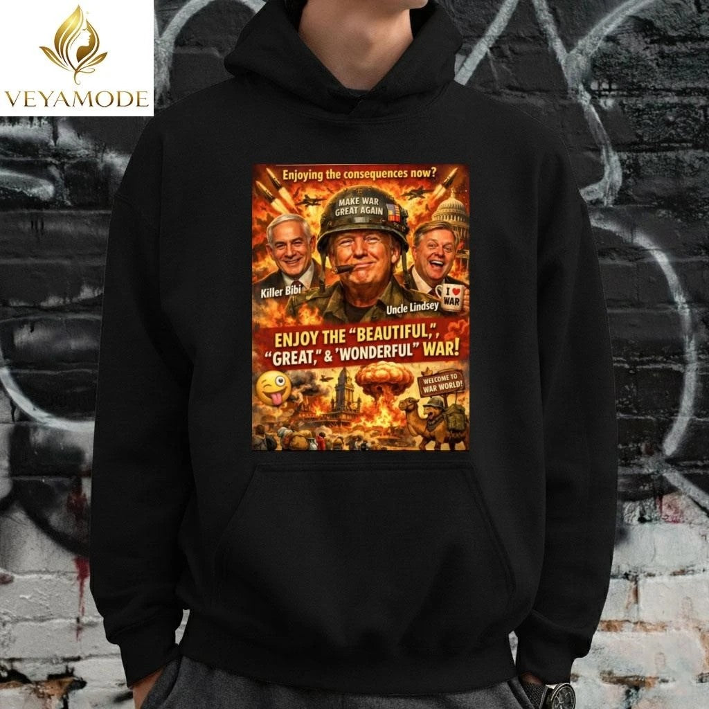 Enjoying the consequences now Make War Great Again Trump tee