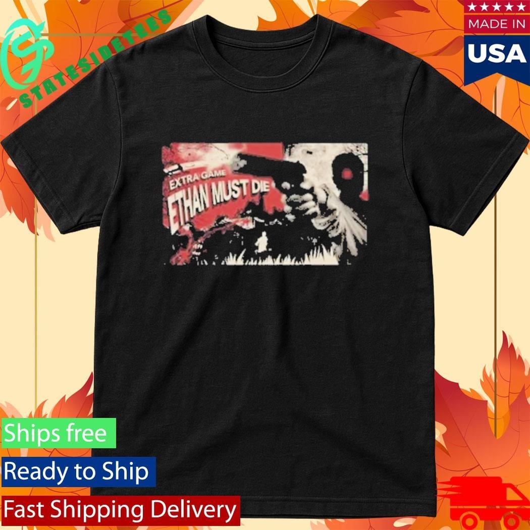 Extra Game Ethan Must Die Shirt