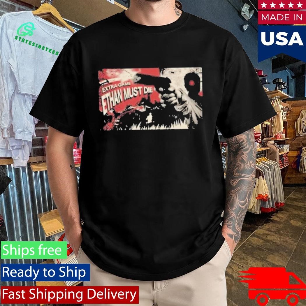 Extra Game Ethan Must Die Shirt