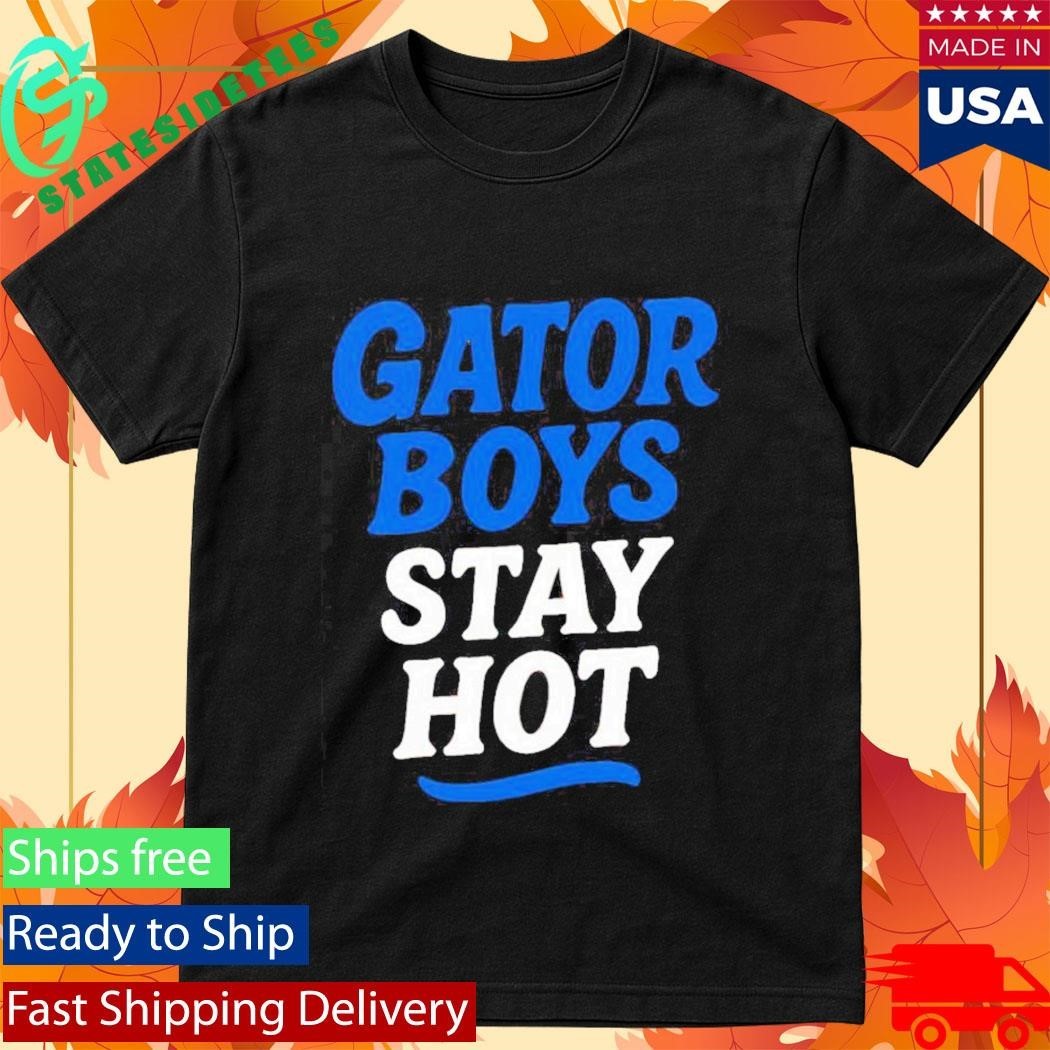Florida Gator Boys Stay Hot Blue And White Text Shirt