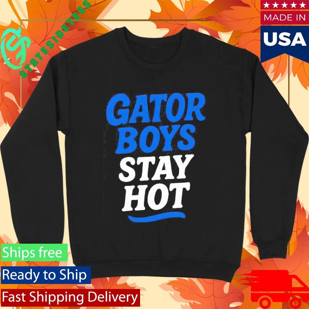 Florida Gator Boys Stay Hot Blue And White Text Shirt