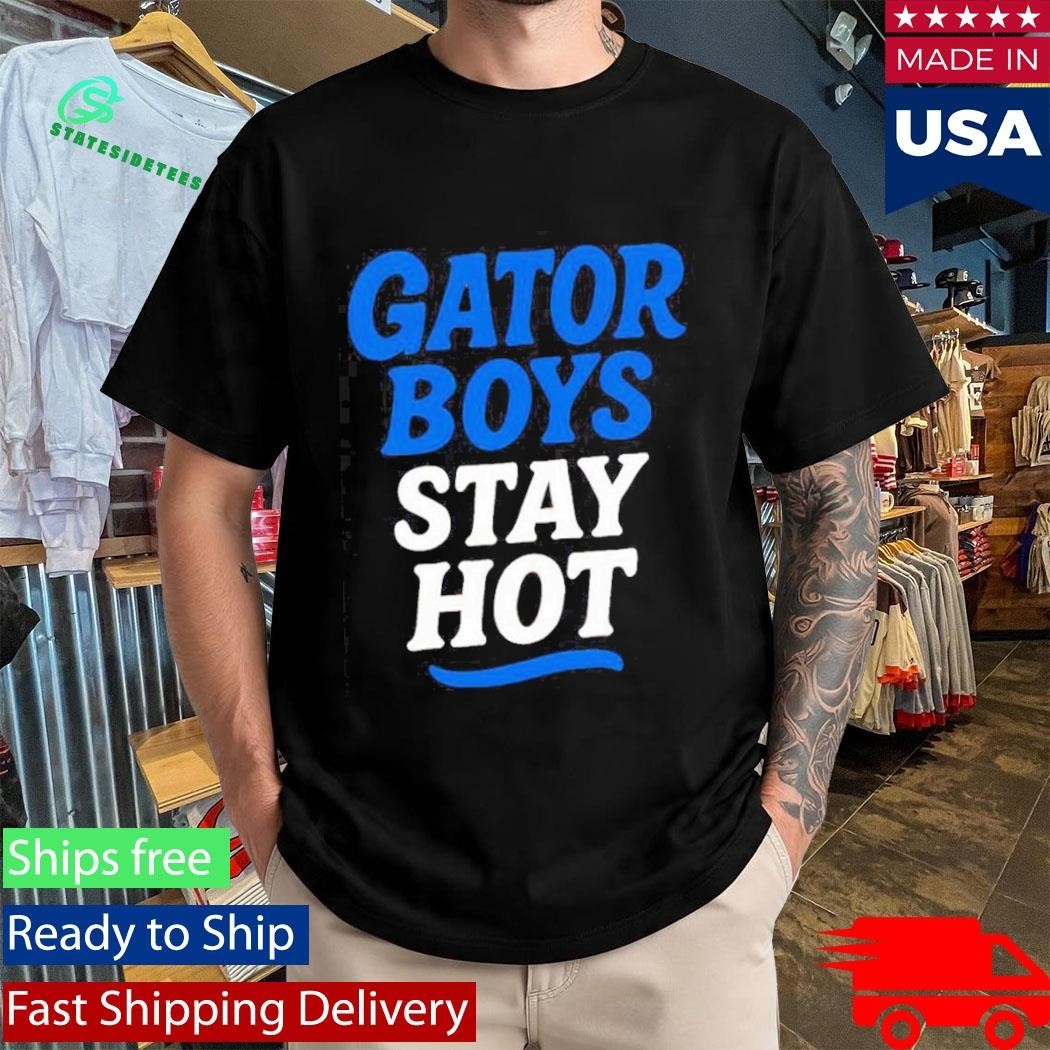 Florida Gator Boys Stay Hot Blue And White Text Shirt