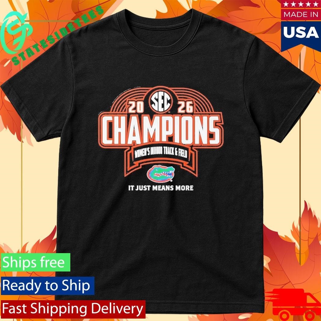 Florida Gators 2026 SEC Women’s Indoor Track And Field Champions Shirt