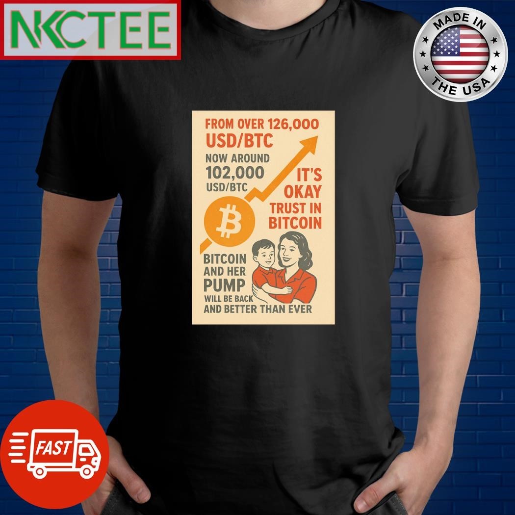 From over 126,000 USDBTC, now around 102,000 USDBTC. It’s okay, trust in Bitcoin. shirt