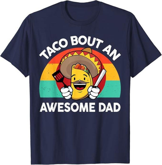 Funny Taco Shirts, Gifts For Mexican Food Lovers, Taco Bout Awesome Dad Mexican Fathers Day Gift Funny Tuesday T-Shirt Menswear Top Casual Classic