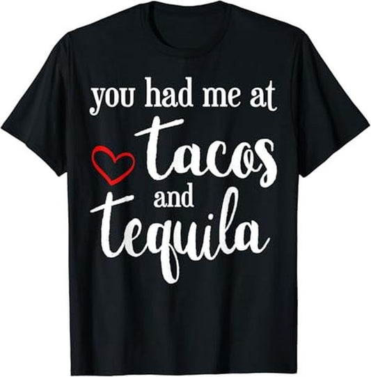 Funny Taco Shirts, Gifts For Mexican Food Lovers, Valentines Day - You Had Me At Tacos And Tequila Funny T-Shirt Menswear Top Casual Classic