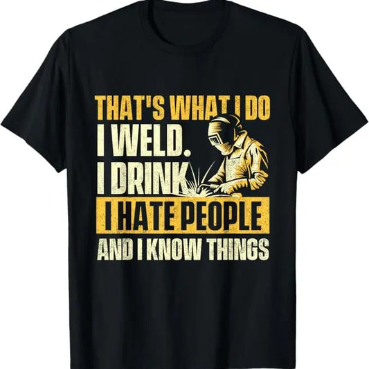 Funny Welder Shirt, Welder Gifts, That's What I Do I Weld - Welder Construction Welding Lover T-Shirt - Menswear Casual Cotton