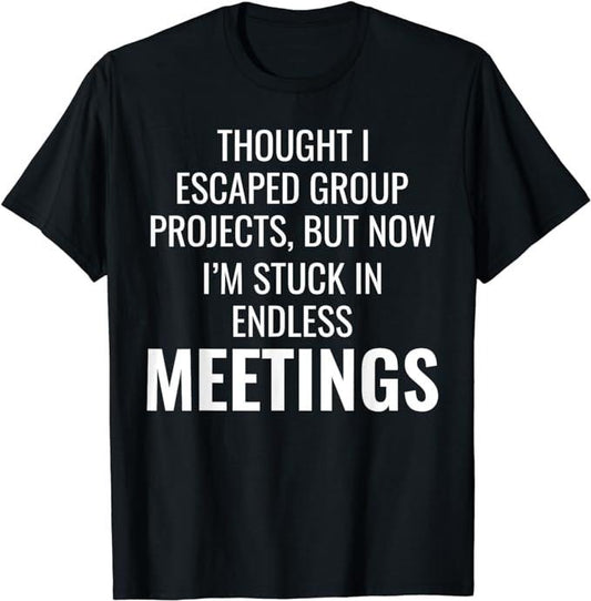 Funny Work Shirts, Work Memes Office Comedy Workplace Meetings Funny Humor T-Shirt Menswear Casual Cotton