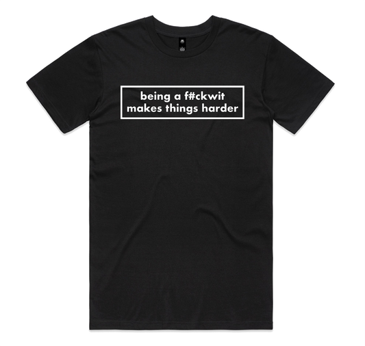 "Being A F#ckwit" T-Shirt