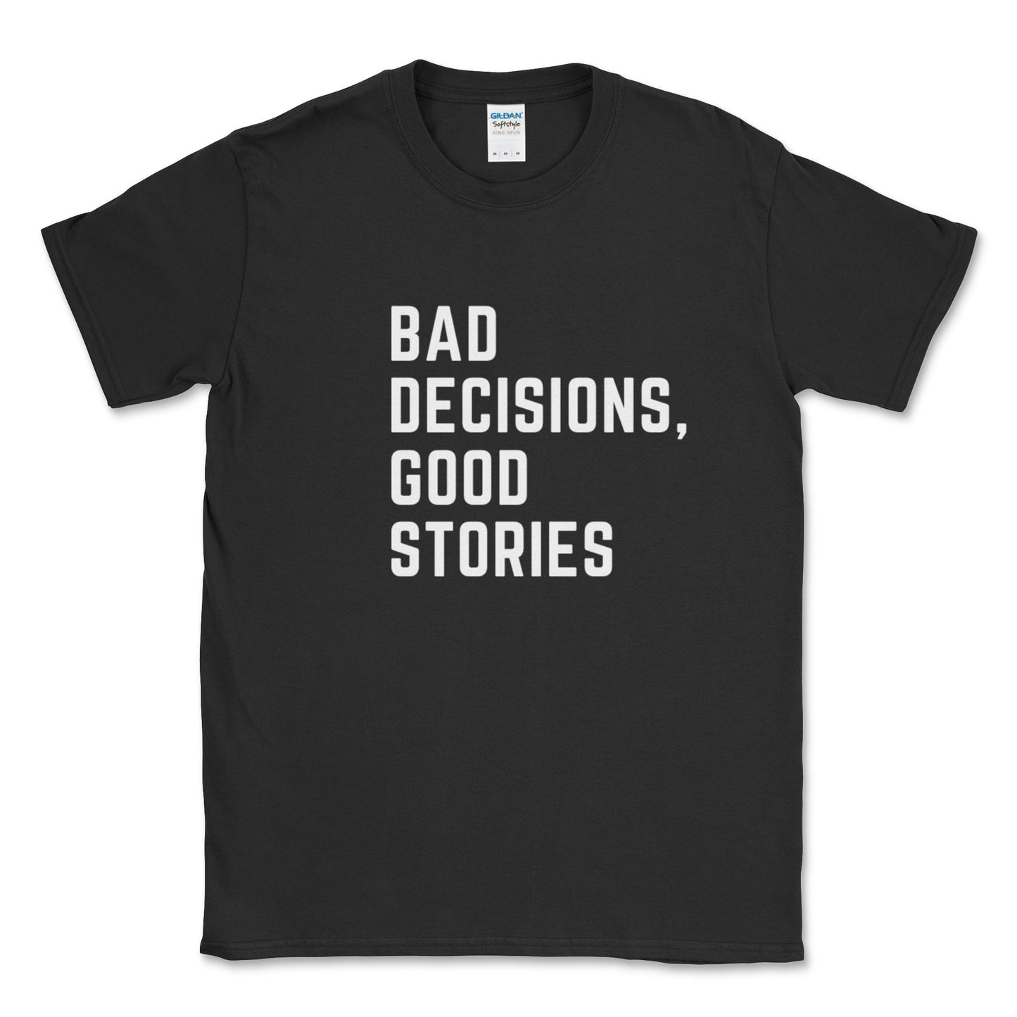 Bad Decision, Good Stories Graphic Tee