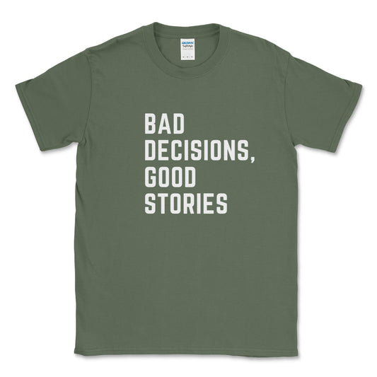 Bad Decision, Good Stories Graphic Tee