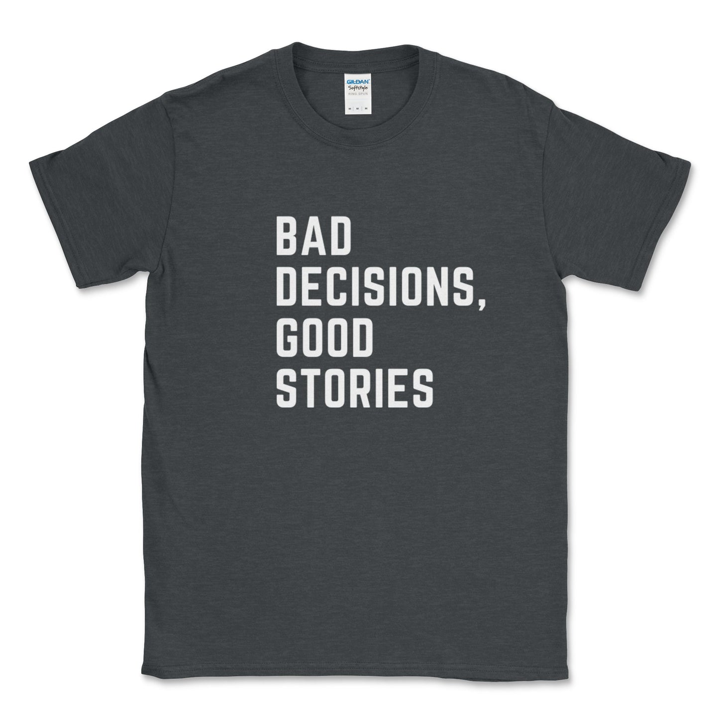 Bad Decision, Good Stories Graphic Tee