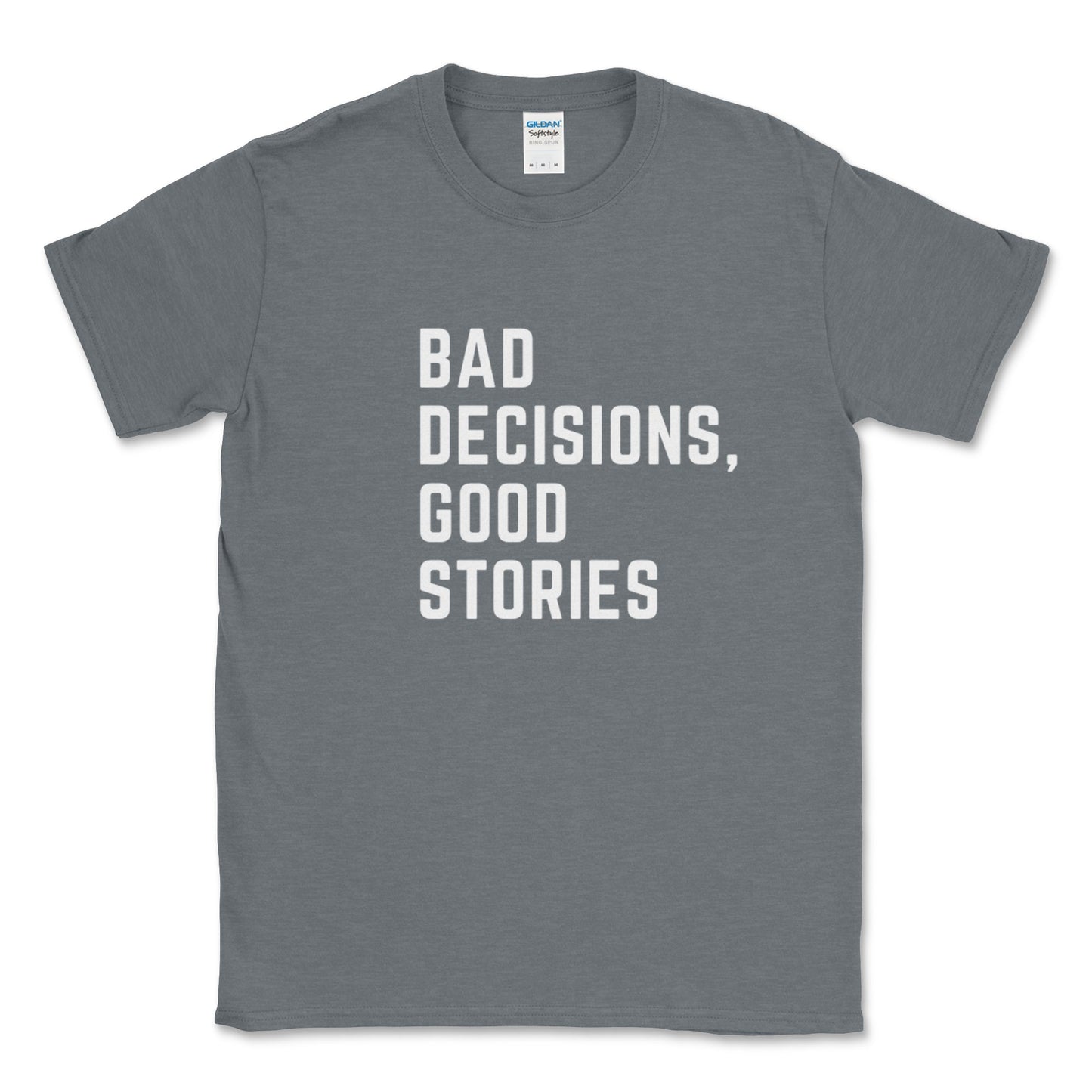 Bad Decision, Good Stories Graphic Tee