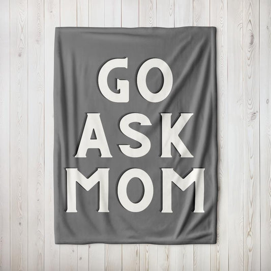 Go Ask Mom Velveteen Plush Blanket, Fathers Day Gift, Dad Throw Blanket, Funny Gift for Dad