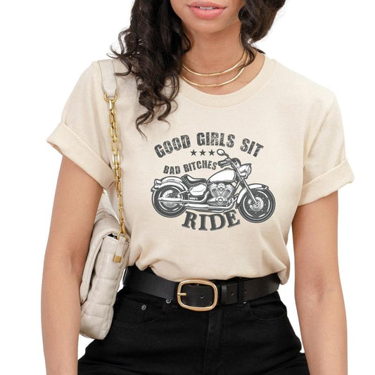 Good Girls Sit Bad B Ride Shirt, Women Motorcycle Street Wear T-Shirt, Women's T-Shirt, T-Shirt for Biker Woman