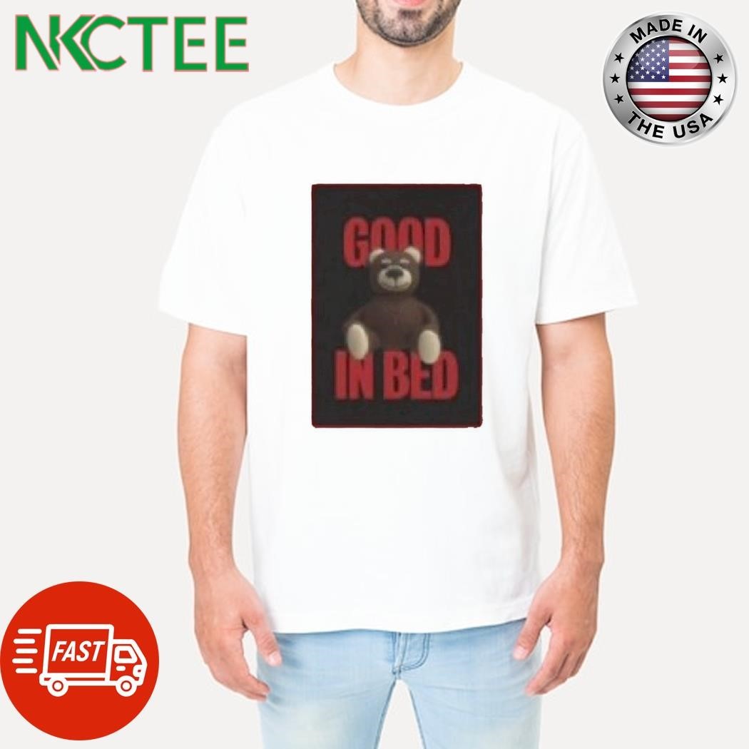 Good in bed bear shirt