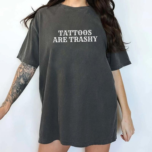 Gothic Tattoos Are Trashy Shirt, Comfort Colors Tattoos Are Stupid Tee, Retro Tattoos Are Trashy Graphic Tee, Funny Gift For Tattoos Lover, Anti-Tattoo Sarcastic Shirt, Oversized Women's Tops, Casual Womenswear, Soft Cotton Fabric Relaxed Fit Chic Style