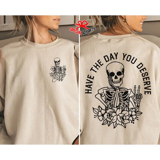 Have The Day You Deserve Custom Name Shirt Kindness Gift Deserve Outfit Gift For Hersarcastic Shirt For Womenmotivational Gift For Her TK43GN