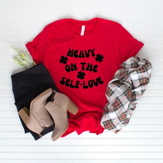 Heavy On the Self Love DTF Transfer ONLY -This is NOT a T Shirt