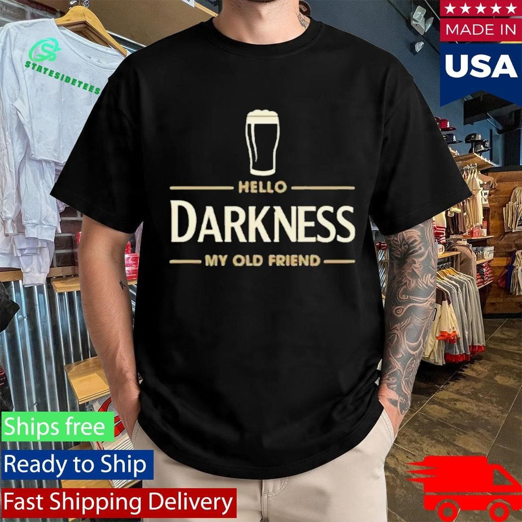 Hello Darkness My Old Friend Irish Beer St Patricks Day Party Shirt