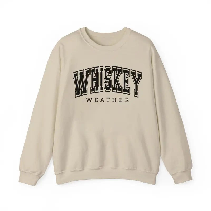 Whiskey Weather Sweatshirt/Shirt/Hoodie, Cute Fall Shirt, Fall Lover Gift, Whiskey Lover Gift For Autumn Favorites, Full Color, Tee Print