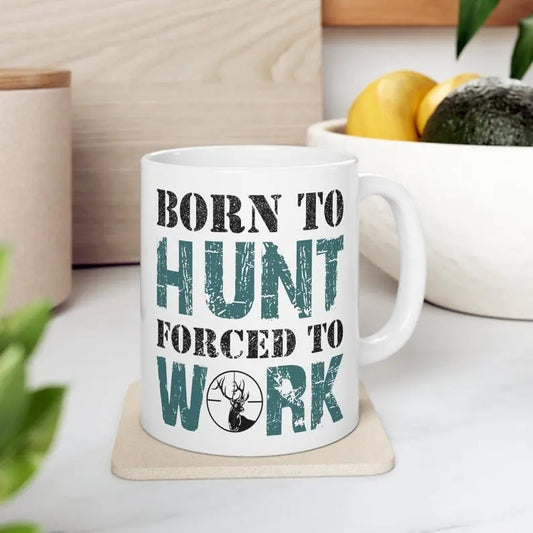Hunting Coffee Mug, Hunting Gifts, Born to Hunt Forced to Work, Funny Hunting Gift for Men, Deer