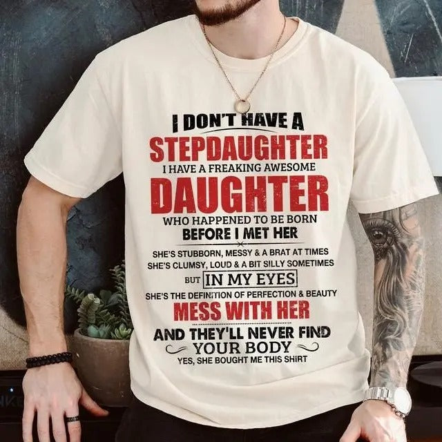 I Don't Have A Freaking Stepdaughter T-Shirt, T-shirt Funny Stepdad Gift Idea, Stepdad Stepdaughter Shirts, Fathers Day Gift for Stepfather, Ultra Soft Cotton Tee, Everyday Casual Wear