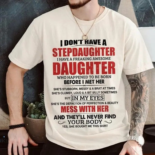 I Don't Have A Freaking Stepdaughter T-Shirt, T-shirt Funny Stepdad Gift Idea, Stepdad Stepdaughter Shirts, Fathers Day Gift for Stepfather, Ultra Soft Cotton Tee, Everyday Casual Wear