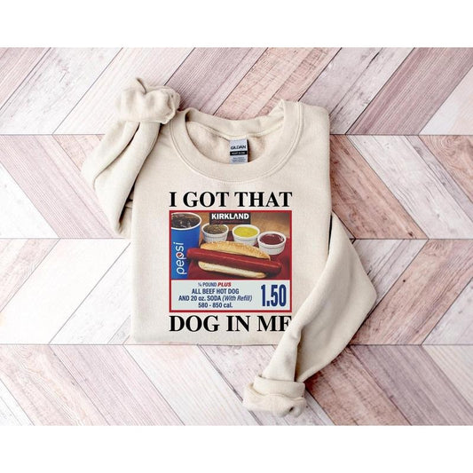 I Got That Dog In Me Shirt, Funny Meme Shirt, Hot Dog Sweatshirt, Funny Shirt, Food Lover Shirt, Hot Dog Lover Gift, Dank Meme Shirt