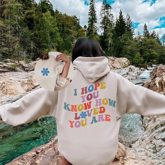 I Hope You Know How Loved You Are Sweatshirt, Minimalist Hoodie, Graphic Sweatshirt, Best Friend Gifts, Woman Sweatshirt  T-shirt, sweater and Hoodie