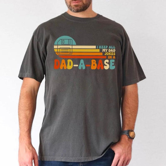 I Keep All My Dad Jokes In A Dad-a-base Shirt, New Dad Shirt, Funny Dad Tee, Father's Day Shirt, Best Dad Ever Sweatshirt, Gift for Dad