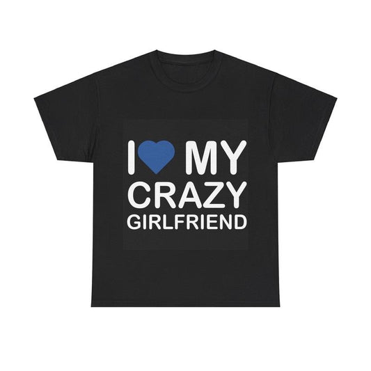 I Love My Crazy Girlfriend Tshirt  T-shirt, sweater and Hoodie