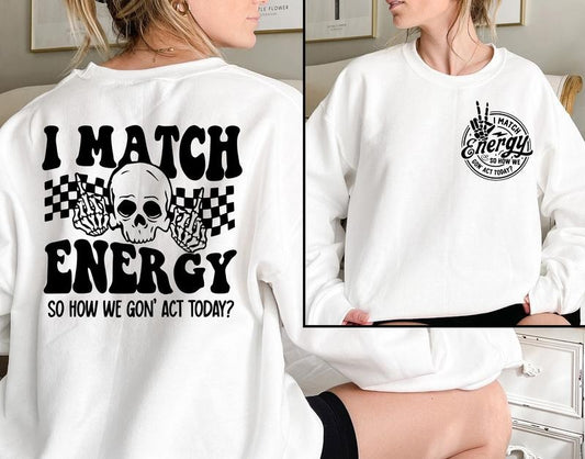 I Match Energy Sweatshirt Positive Vibes Sweatshirt Inspirational Sweatshirt Protect Your Energy Sweatshirt Sarcastic Sweatshirt TK43GN