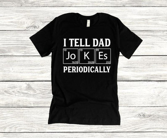 I Tell Dad Jokes Periodically Unisex T-Shirt, Father's Day, Dad Life, Husband Tee, Daddy, Dads and Grads, Workout, Graphic Hoodie, T-shirt and sweater