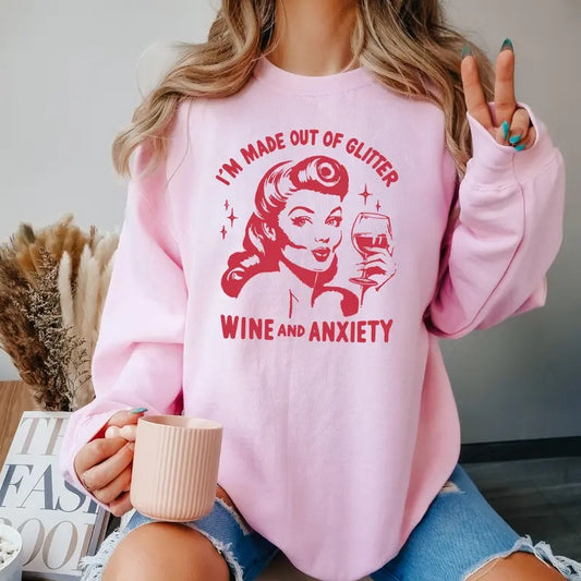 I'm Made out of Glitter, Wine, and Anxiety Sweatshirt,  Funny Women  Sweatshirt, Funny Gift Sweater, Gift for Women, Mother's Day Full Color Print