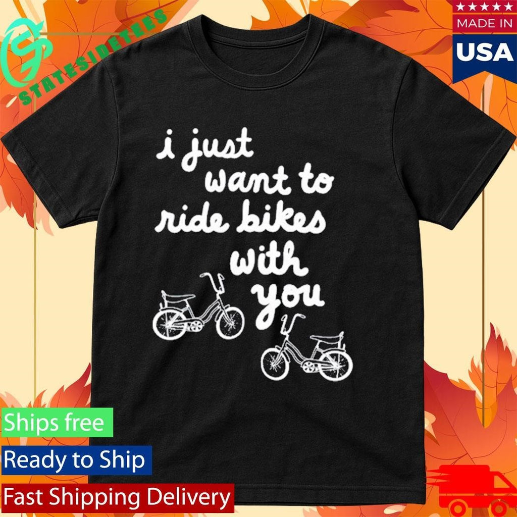 Iget Pranky I Just Want To Ride Bikes With You Shirt