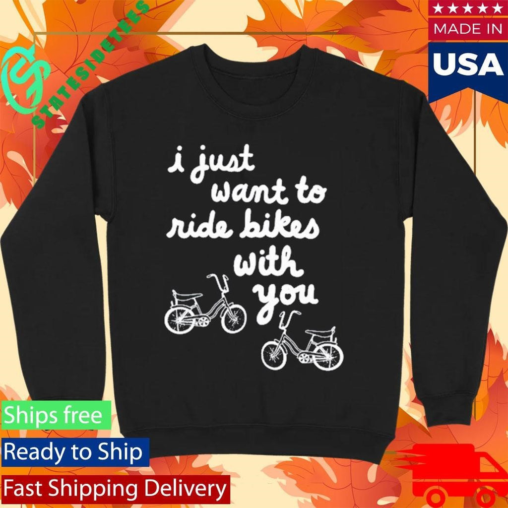 Iget Pranky I Just Want To Ride Bikes With You Shirt